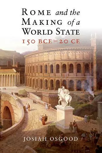 Rome and the Making of a World State, 150 BCE–20 CE cover
