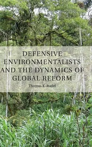 Defensive Environmentalists and the Dynamics of Global Reform cover