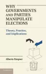 Why Governments and Parties Manipulate Elections cover