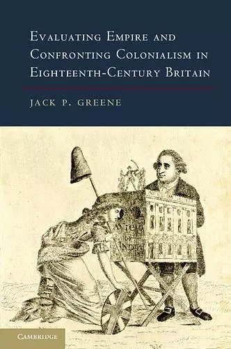 Evaluating Empire and Confronting Colonialism in Eighteenth-Century Britain cover