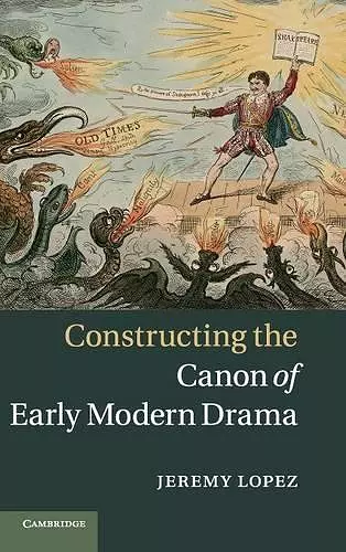 Constructing the Canon of Early Modern Drama cover