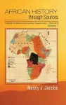 African History through Sources: Volume 1, Colonial Contexts and Everyday Experiences, c.1850–1946 cover