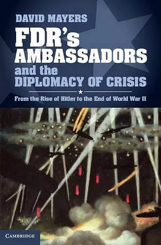 FDR's Ambassadors and the Diplomacy of Crisis cover