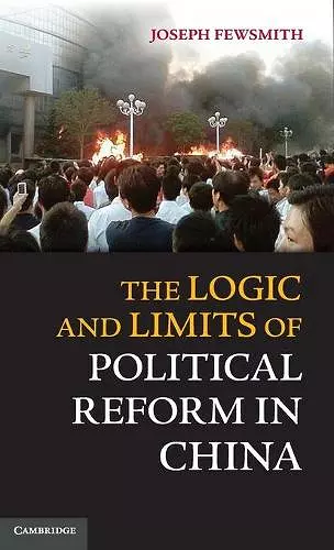 The Logic and Limits of Political Reform in China cover