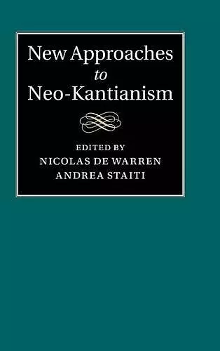 New Approaches to Neo-Kantianism cover