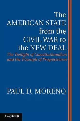 The American State from the Civil War to the New Deal cover