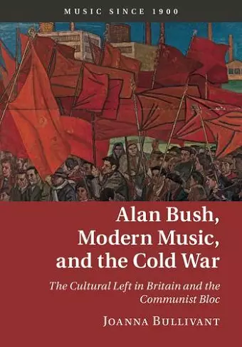 Alan Bush, Modern Music, and the Cold War cover