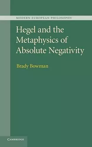 Hegel and the Metaphysics of Absolute Negativity cover