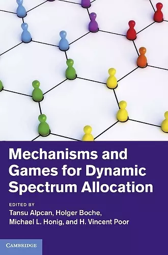 Mechanisms and Games for Dynamic Spectrum Allocation cover