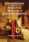 Consumerism and the Emergence of the Middle Class in Colonial America cover