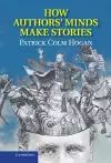 How Authors' Minds Make Stories cover