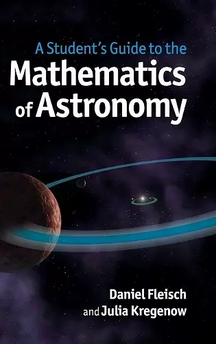 A Student's Guide to the Mathematics of Astronomy cover