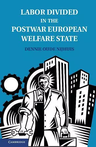 Labor Divided in the Postwar European Welfare State cover