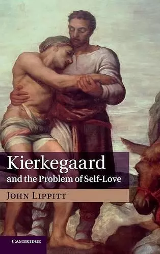 Kierkegaard and the Problem of Self-Love cover