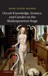 Occult Knowledge, Science, and Gender on the Shakespearean Stage cover