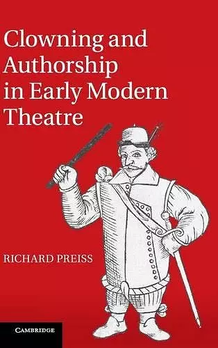 Clowning and Authorship in Early Modern Theatre cover