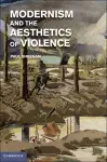 Modernism and the Aesthetics of Violence cover