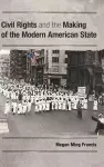 Civil Rights and the Making of the Modern American State cover