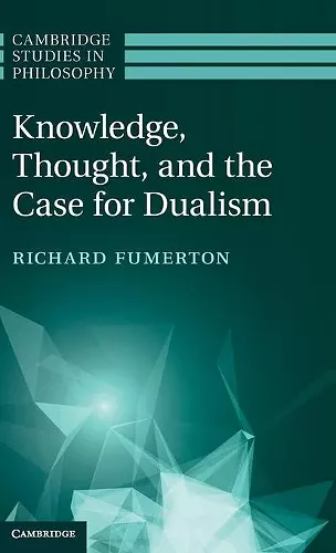 Knowledge, Thought, and the Case for Dualism cover