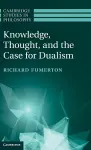 Knowledge, Thought, and the Case for Dualism cover