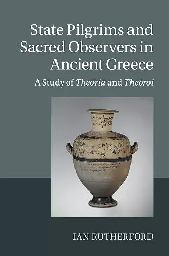 State Pilgrims and Sacred Observers in Ancient Greece cover