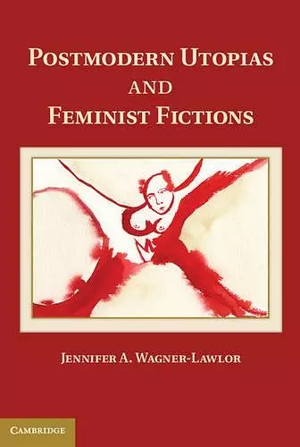 Postmodern Utopias and Feminist Fictions cover