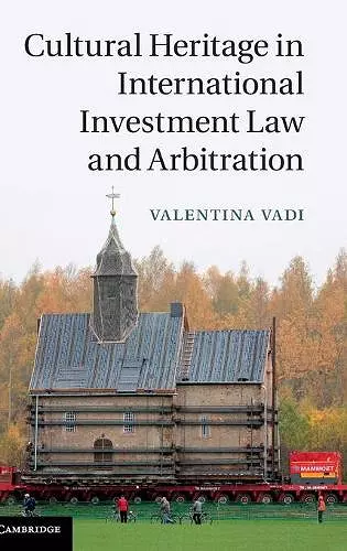 Cultural Heritage in International Investment Law and Arbitration cover