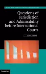 Questions of Jurisdiction and Admissibility before International Courts cover
