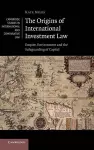 The Origins of International Investment Law cover