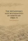 The Metaphysics and Mathematics of Arbitrary Objects cover