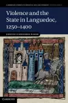 Violence and the State in Languedoc, 1250–1400 cover