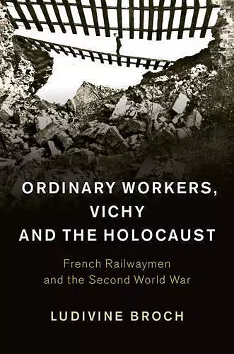 Ordinary Workers, Vichy and the Holocaust cover