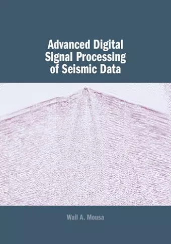 Advanced Digital Signal Processing of Seismic Data cover