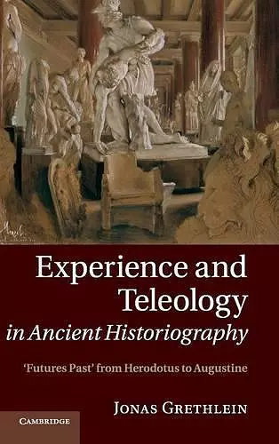 Experience and Teleology in Ancient Historiography cover