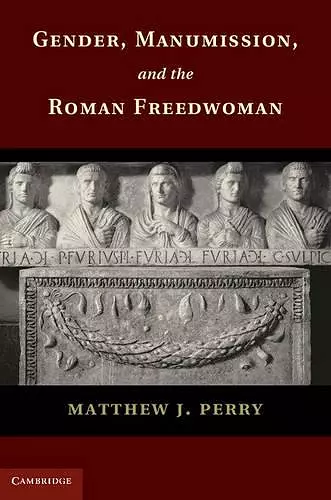 Gender, Manumission, and the Roman Freedwoman cover