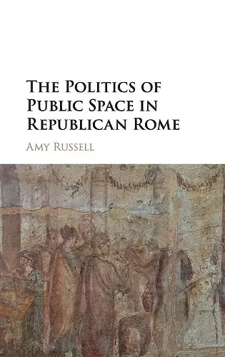 The Politics of Public Space in Republican Rome cover