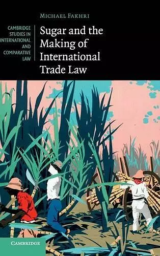 Sugar and the Making of International Trade Law cover