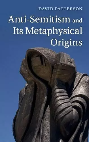 Anti-Semitism and its Metaphysical Origins cover
