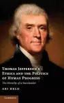 Thomas Jefferson's Ethics and the Politics of Human Progress cover