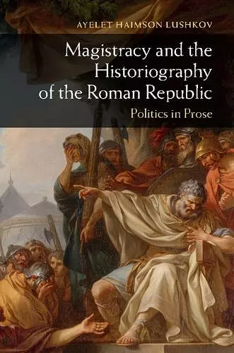 Magistracy and the Historiography of the Roman Republic cover