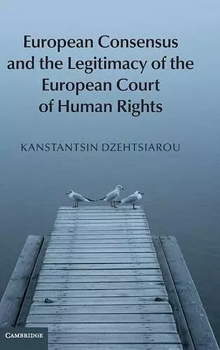 European Consensus and the Legitimacy of the European Court of Human Rights cover