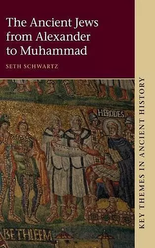 The Ancient Jews from Alexander to Muhammad cover