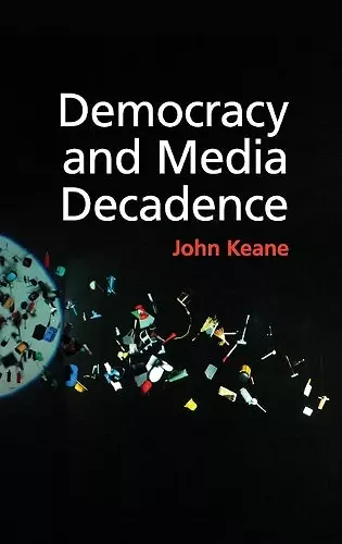 Democracy and Media Decadence cover