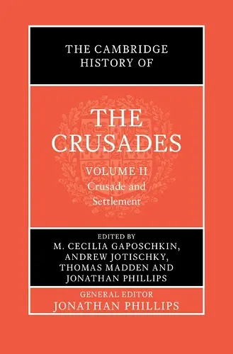 The Cambridge History of the Crusades: Volume 2, Crusade and Settlement cover