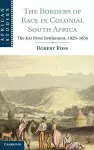 The Borders of Race in Colonial South Africa cover