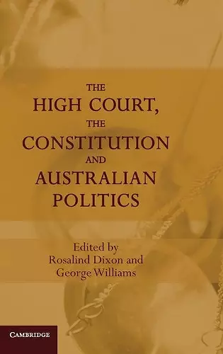 The High Court, the Constitution and Australian Politics cover