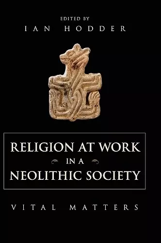 Religion at Work in a Neolithic Society cover