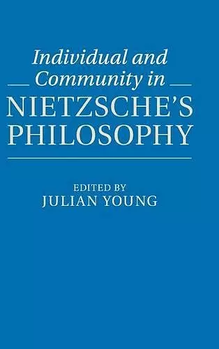 Individual and Community in Nietzsche's Philosophy cover