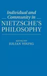 Individual and Community in Nietzsche's Philosophy cover