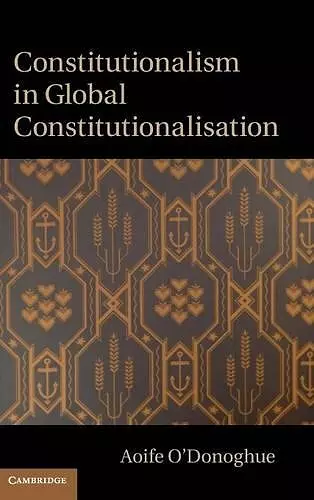 Constitutionalism in Global Constitutionalisation cover